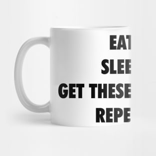 Eat Sleep Get These Hands Repeat (black text) Mug